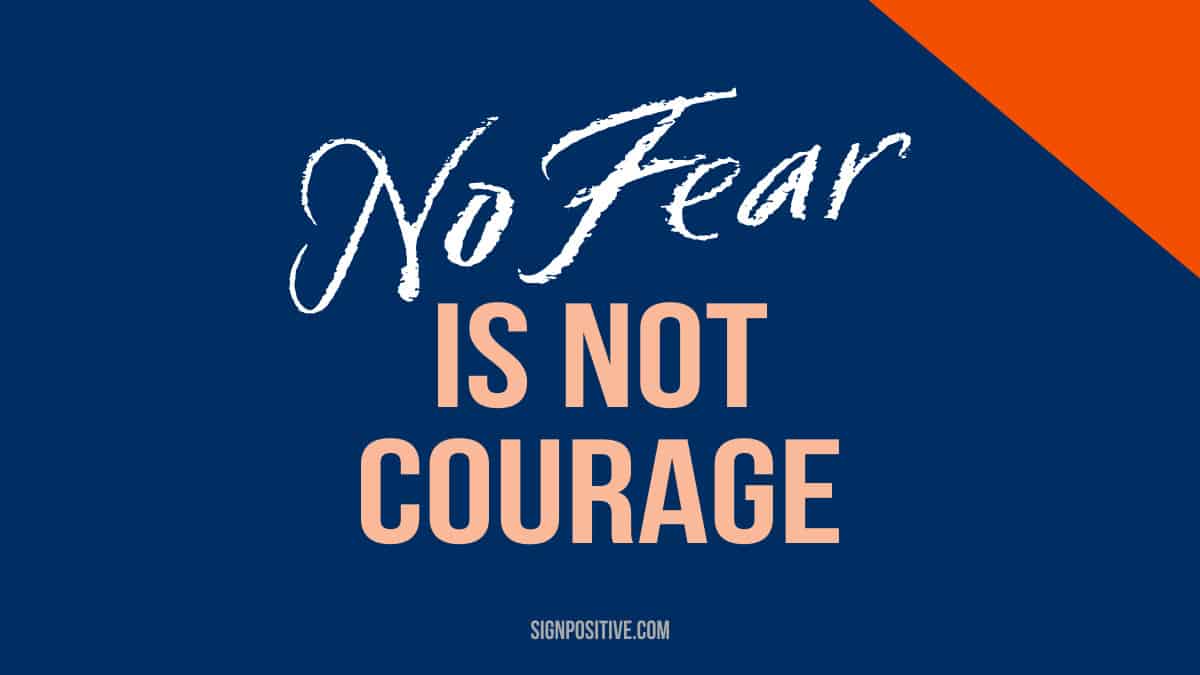 No fear is not courage